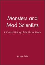 Monsters and Mad Scientists – A Cultural History of the Horror Movie