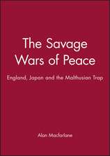 The Savage Wars of Peace – England, Japan and the Malthusian Trap