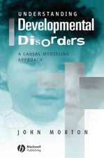 Understanding Developmental Disorders – A Causal Modelling Approach