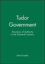 Tudor Government: Structures of Authority in the Sixteenth Century