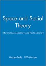 Space and Social Theory: Interpreting Modernity and Postmodernity