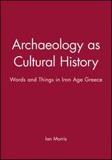 Archaeology as Cultural History: Words and Things in Iron Age Greece