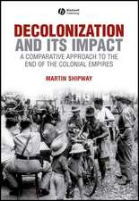 Decolonization and its Impact – A Comparative Approach to the End of the Colonial Empires