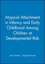 A Typical Attachment in Infancy and Early Childhood Among Children at Developmental Risk