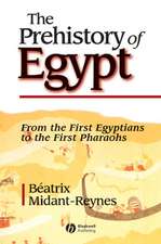 The Prehistory of Egypt – From the First Egyptians to the First Pharaohs