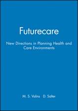 Futurecare – New Directions in Planning Health and Care Environments