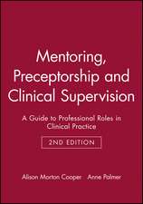 Mentoring, Preceptorship and Clinical Supervision – A Guide to Professional Roles in Clinical Practice 2e