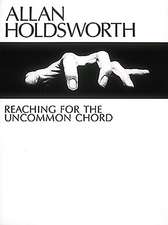 Allan Holdsworth - Reaching for the Uncommon Chord