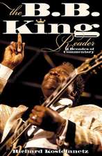 The B.B. King Reader: 6 Decades of Commentary