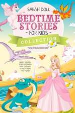 BEDTIME STORIES FOR KIDS COLLECTION The magic unicorn and the beautiful princess, the world of dinosaurs, fantastic dragon. Fantasy Stories for Children and Toddlers to Help Them Fall Asleep and Relax