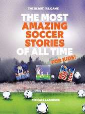 The Most Amazing Soccer Stories Of All Time - For Kids!