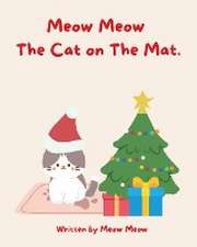 Meow Meow The Cat On The Mat