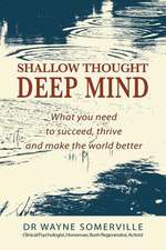 Shallow Thought, Deep Mind