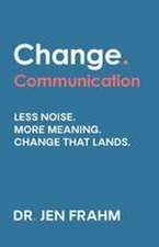 Change. Communication