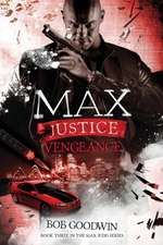 Max Justice: Vengeance: A Tale of Death, Drugs & Deception