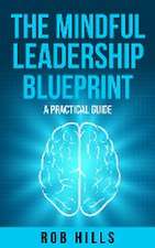 The Mindful Leadership Blueprint