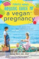 Plantfed Mama's Holistic Guide to a Vegan Pregnancy