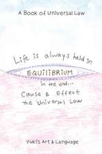 Life Is Always Held in Equilibrium: A Book of Universal Law