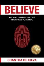 Believe: Helping Leaders Unlock Their True Potential