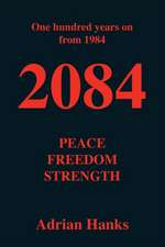 2084: Peace, Freedom, Strength