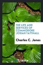 The Life and Services of Commodore Josiah Tattnall