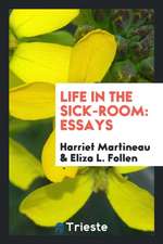 Life in the Sick-Room: Essays