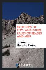 Brothers of Pity: And Other Tales of Beasts and Men