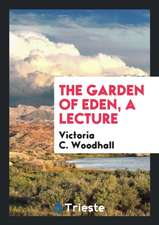 The Garden of Eden, a Lect. by V.C. Woodhall [sic] Reviewed