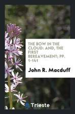 The Bow in the Cloud: And, the First Bereavement