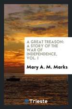 A Great Treason: A Story of the War of Independence