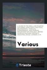 A Guide to the Shell and Starfish Galleries: (mollusca, Polyzoa, Brachiopoda, Tunicata, Echinoderma, and Worms), Department of Zoology, British Museum