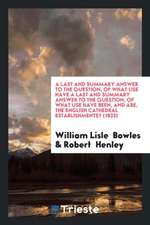 A Last and Summary Answer to the Question, of What Use Have a Last and Summary Answer to the Question, of What Use Have Been, and Are, the English Cat