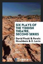 Six Plays of the Yiddish Theatre, Second Series