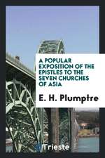 A Popular Exposition of the Epistles to the Seven Churches of Asia