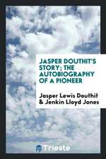 Jasper Douthit's Story; The Autobiography of a Pioneer