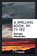 A Spelling Book, Pp. 71-192