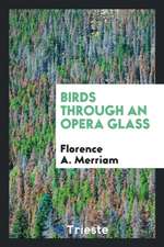 Birds Through an Opera Glass;