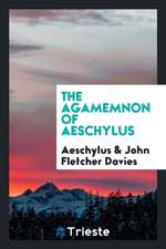 The Agamemnon of Aeschylus