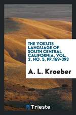 The Yokuts Language of South Central California