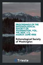 Proceedings of the Entomological Society of Washington, Vol. VIII, Nos. 1-2, March-June 1906