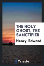 The Holy Ghost, the Sanctifier