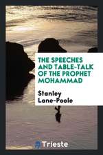 The Speeches and Table-Talk of the Prophet Mohammad