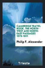 The North-West and North-East Passages 1576-1611