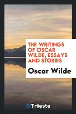 The Writings of Oscar Wilde, Essays and Stories