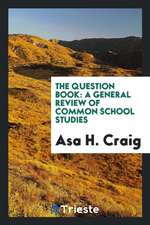 The Question Book: A General Review of Common School Studies