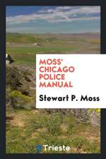 Moss' Chicago Police Manual