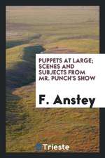 Puppets at Large; Scenes and Subjects from Mr. Punch's Show