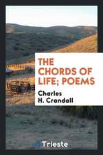 The Chords of Life; Poems