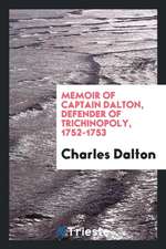 Memoir of Captain Dalton, Defender of Trichinopoly, 1752-1753