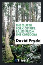 The Queer Folk of Fife. Tales from the Kingdom